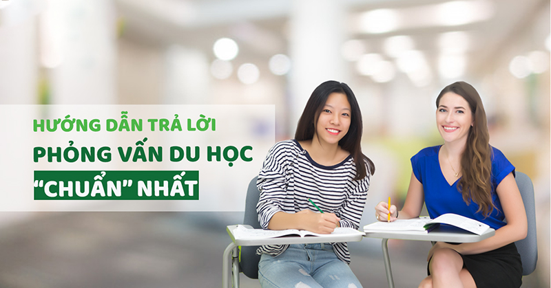 Hãy trả lời phỏng vấn du học chuẩn nhất có thể