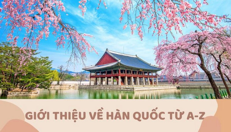 Giới Thiệu Về Hàn Quốc: Gửi Đến Những Ai Đang Có Ý Định Tới Hàn Quốc