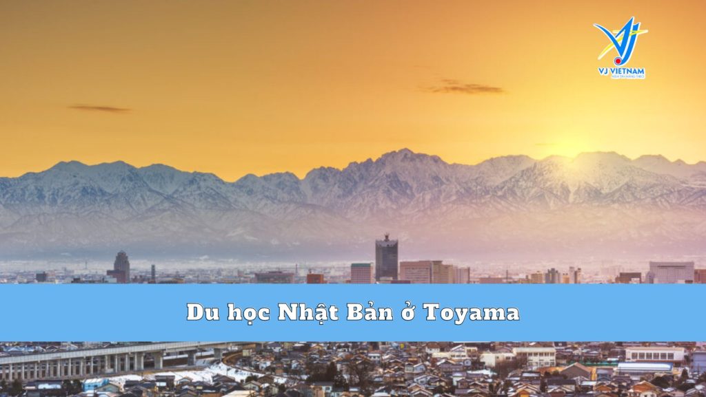 Du học Nhật Bản tại Toyama - Thiên đường của các kỳ quan